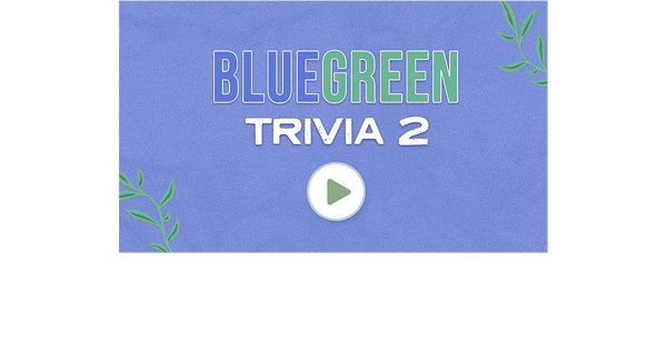 A digital cover graphic for 'BLUE GREEN TRIVIA 2' featuring a textured light blue background, stylized text, and a white play button icon in the center.