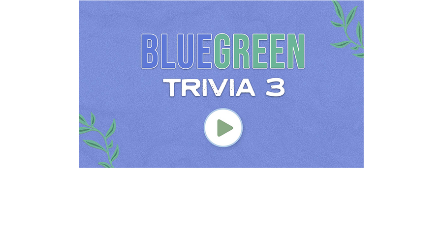 A digital graphic with a lavender-blue background featuring the text 'BLUE GREEN TRIVIA 3' in white and green, with a white circular play button in the center and small green leaf illustrations in the corners.